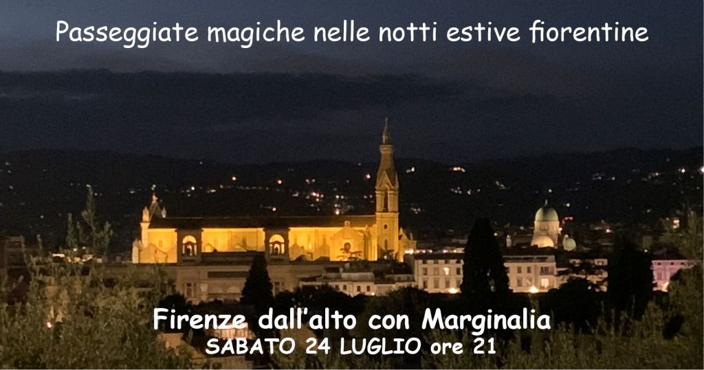 Firenze dall'alto, con Marginalia. Passeggiate magiche nelle notti estive fiorentine