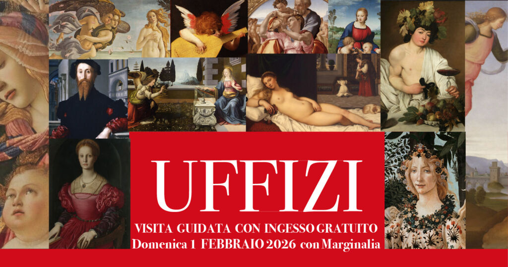UFFIZI, INGRESSO GRATUITO DOMENICA 1 MARZO 2026 e visita guidata con Marginalia.