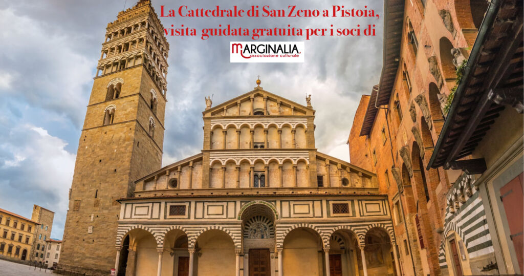 Cattedrale di San Zeno a Pistoia, visita Gratuita per i Soci di Marginalia