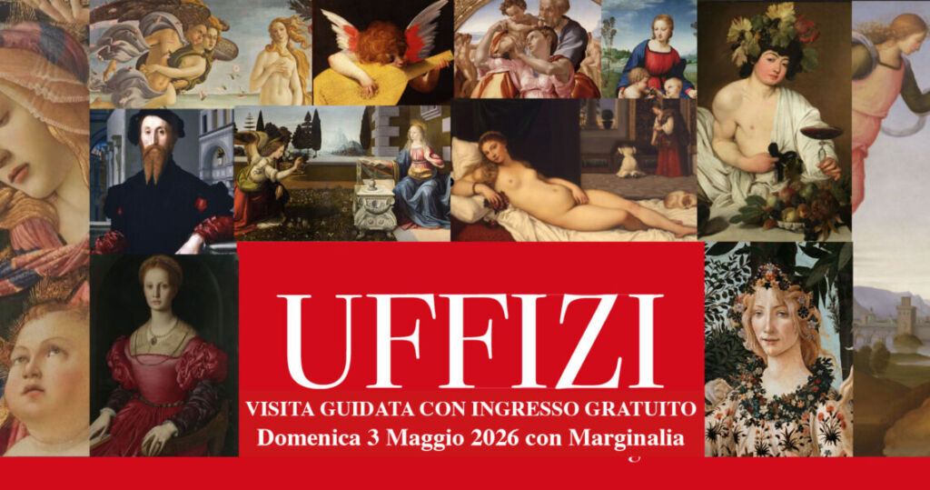 3 Maggio UFFIZI GRATUITI visita con Marginalia