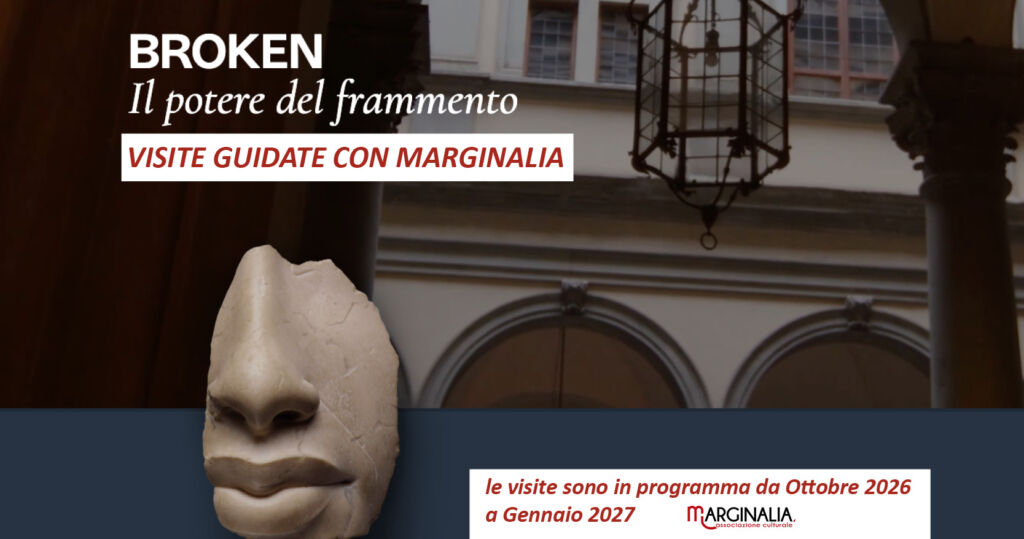 Broken. Il potere del frammento a Palazzo Strozzi visite guidate con Marginalia